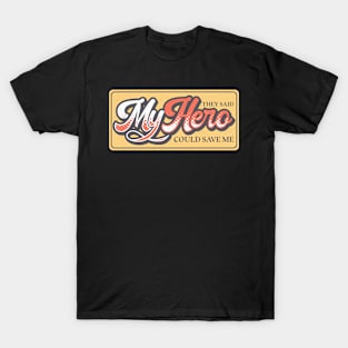 They Said My Hero Could Save Me Vintage Typography T-Shirt